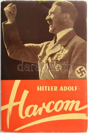 Hitler Adolf : Harcom. (Mein Kampf.) Fordították : Kolbay Pál, Dr. Lindtner Antal, Dr. Szakáts István. Bp. 1935, Centrum...