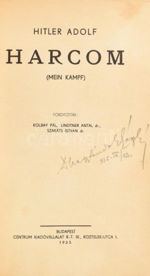 Hitler Adolf: Harcom. (Mein Kampf.) Fordították: Kolbay Pál, dr Lindtner Antal, dr Szakáts István. Bp.,1935, Centrum...