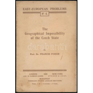 Francis Fodor (Fodor Ferenc): L'impossibilità geografica dello Stato ceco. East-European Problems No.4. Londra...