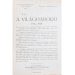 A világháború 1914-1918. Különös tekintettel Magyarország és a magyar csapatok szereplésére. Szerk. és kiadja a M. Kir...