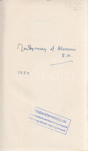 Montgomery, (Bernard Law, vikomt z Alameinu): Memoiren. [Emlékiratok.] (Aláírt.) München, (1958). Paul List Verlag ...