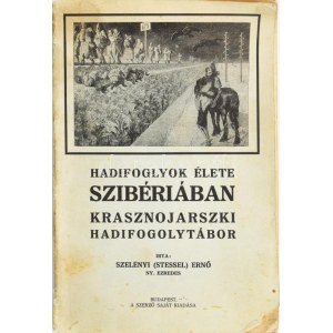 Stessel Ernő: Hadifoglyok élete Szibériában, Krasznojarszki hadifogolytábor. Bp., 1925, Szerző saját kiadása.260p...