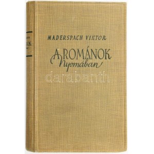 Maderspach Viktor: A románok nyomában. Julier Ferenc előszavával. Bp., [1940.], Stádium, 270 p.+1 t..