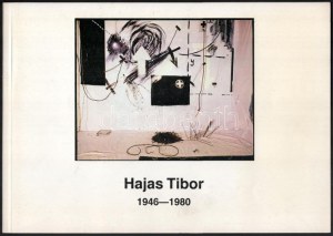 Hajas Tibor 1946-1980. Emlékkiállítás / Gedenkausstellung. Szabó Júlia tanulmányával. Szerk:: Kovács Péter...