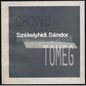 Székelyhidi Sándor: Tömeg / Crowd. Bp., 1995., BAE - Vízivárosi Galéria. A könyvben...