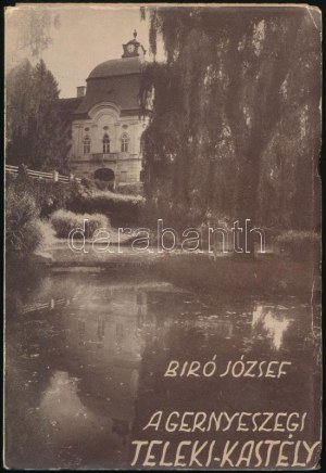 Biró József : A gernyeszegi Teleki-kastély. (DEDIKÁLT). Bp., 1938, szerzői kiadás (Sárkány-ny.), 145+(1) p. + 12 ...