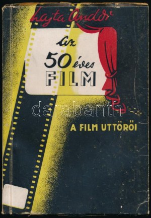 Lajta Andor: Az ötvenéves film. Un film úttörői. Bp.,1946, Szerzői kiadás,(Temesvár, Horia-ny.), 186+4 p. Első kiadás...