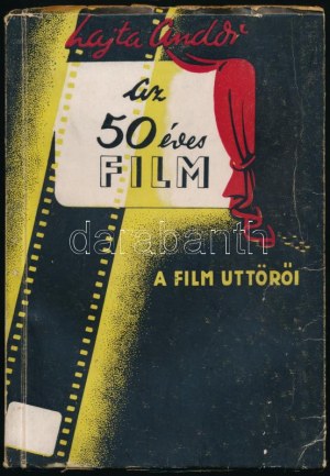 Lajta Andor: Az ötvenéves film. A film úttörői. Bp.,1946, Szerzői kiadás,(Temesvár, Horia-ny.), 186+4 S. Első kiadás...