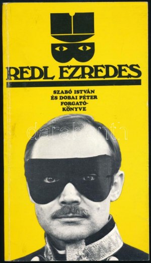 Szabó István - Dobai Péter : Redl ezredes - - és - - forgatókönyve. A forgatókönyv írója, Dobai Péter (1944-) író, költő...