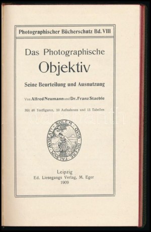 Alfred Neumann - Franz Staeble: Das Photographische Objektiv. Photographischer Bücherschatz Bd. VIII...