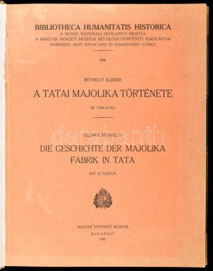 Réthelyi, Elemér: A tatai majolika története. (24 táblával.) Die Gescichte de Majolika Fabrik in Tata. (Mit 24 Tafeln....