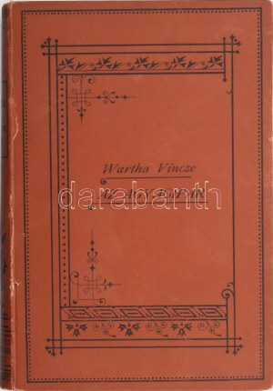 Wartha Vince : La technologie au service de l'agilité. 103 pages et 25 textes. Bp., 1892, K. M. Természettudományi Társulat...