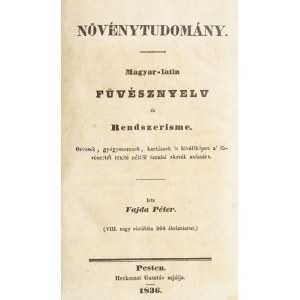 Vajda Péter:Növénytudomány. Magyar-latin füvésznyelv és Rendszerisme. Orvosok, gyógyszeresek, kertészek ...