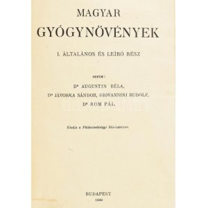 Augustin Béla - Jávorka Sándor - Giovannini Rudolf - Rom Pál: Magyar gyógynövények. I. kötet. (Általános és leíró rész....