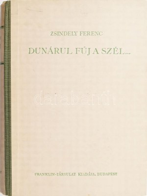 Zsindely Ferenc: Zseld Ferenc: Dunárul fúj a szél... Elbeszélések vadról, halról, fűről, fáról. Bp.,[1938.],Franklin, 352+1 s.+64 ...