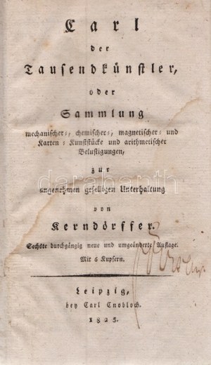 Kerndörffer, [Heinrich August]: Carl der Tausendkünstler, oder Sammlung mechanischer-, chemischer-, magnetischer...