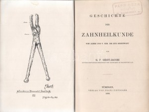 Geist-Jacobi, G[eorge] P[ierce]: Geschichte der Zahnheilkunde vom Jahre 3700 v. Chr. bis zum Gegenwart. Tubinga 1896...
