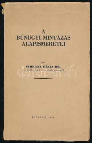 Schranz Dénes: A bűnügyi mintázás alapismeretei. A szerző, Schranz Dénes (1904-2002) orvos...