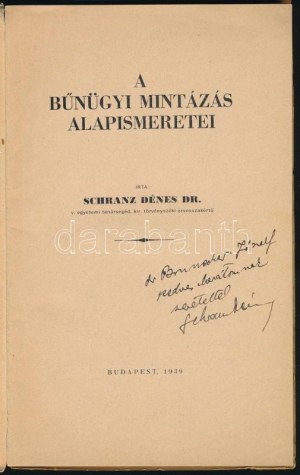 Schranz Dénes : A bűnügyi mintázás alapismeretei. A szerző, Schranz Dénes (1904-2002) orvos...