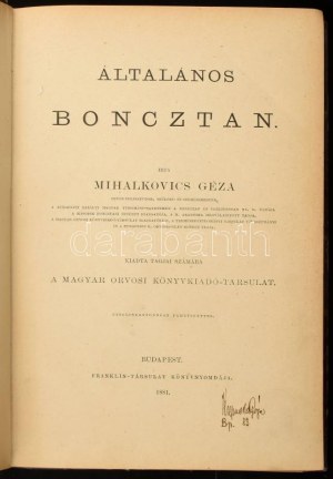 Mihalkovics Géza: Általános boncztan. A Magyar Orvosi Könyvkiadó-Társulat Könyvtára XXXVIII. köt. Bp., 1881....