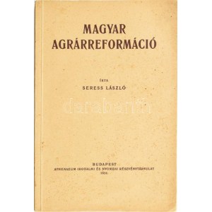 Seress László: A magyar agrárreformáció Bp., 1931. Ateneo. 275. kiadói papírkötésben ...