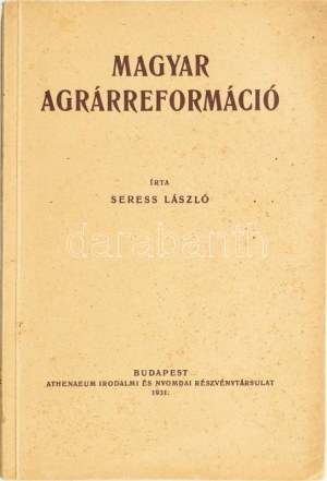 Seress László : A magyar agrárreformáció Bp., 1931. Athenaeum. 275. kiadói papírkötésben ...