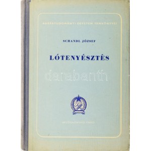 Schandl József: Lótenyésztés. Bp., 1955, Mezőgazdasági Kiadó. (Bp.-i Szikra Ny.). 255,[1]s., 1 kih. mell. ...