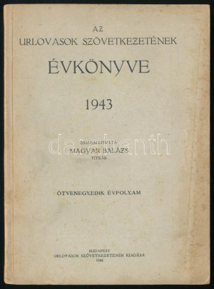 1943 Az Urlovasok Szövetkezetének évkönyve. Összeáll. : Magyar Balázs. Ötvenegyedik évfolyam. Bp., 1944...