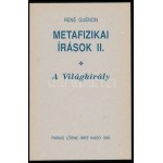 René Guénon: Metafizikai írások I-II. I. kötet: A keleti metafizika. A Lény sokféle állapotának metafizikája. Ford....