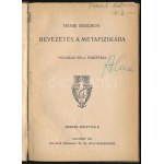 Bergson, Henri: Bevezetés a metafizikába. Ford: Fogarasi Béla. Modern Könyvtár 9. Bp., 1910, Politzer Zsigmond, 40+8 S..