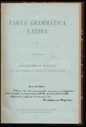 [Bagossy Bertalan] Bartholomaeo Bagossy 2 műve: Parva grammatica Latina; Parva syntaxis Latina. A szerző...