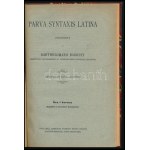 [Bagossy Bertalan] Bartholomaeo Bagossy 2 műve : Parva grammatica Latina ; Parva syntaxis Latina. A szerző...