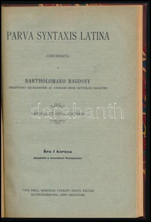 [Bartholomaeo Bagossy 2 műve: Parva grammatica Latina; Parva syntaxis Latina. A szerző...