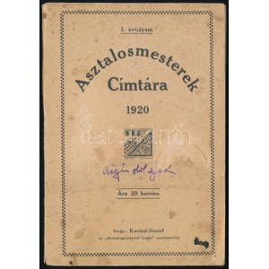 1920 Asztalosmesterek címtára 1920. I. évf. Kiadja: Kovács József, az Asztalosmesterek Lapja szerkesztője. Bp., 1920...