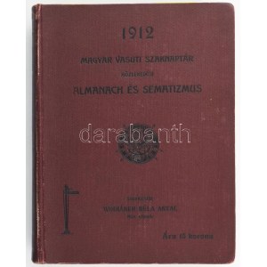 Magyar vasúti szaknaptár. Közlekedési almanach és sematizmus. 1912. XI. évf. Szerk.: Wodiáner Béla Antal. Bp.,1912....