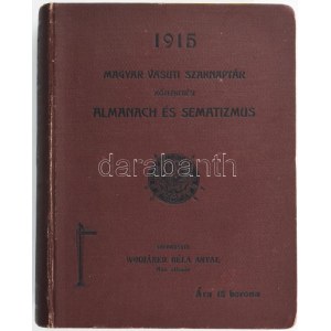 Magyar vasúti szaknaptár. Közlekedési almanach és sematizmus. 1915. XI. évf. Szerk.: Wodiáner Béla Antal. Bp.,1915....