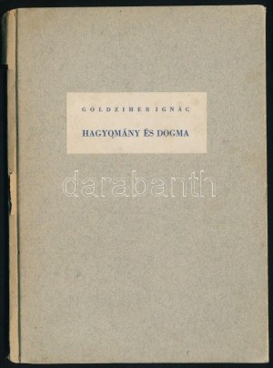 Goldziher Ignác Hagyomány és dogma. La société d'édition de 1913 a été créée en 1913, le 3...