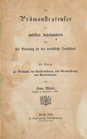 Die Prämonstratenser des zwölften Jahrhunderts und ihre Bedeutung für das nordöstliche Deutschland. Berlin, 1865...