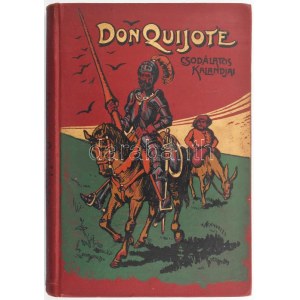 [Miguel de Cervantes Saavedra (1547-1616)] Cervantes : A híres-neves Don Quijote lovag kalandjai...