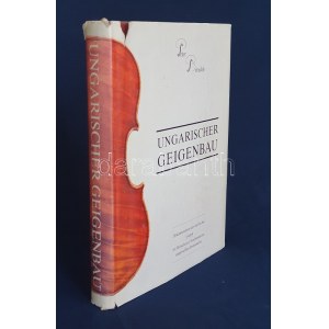Benedek, Peter: Benek: Ungarischer Geigenbau (Houslaři v Maďarsku)...