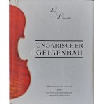 Benedek, Peter : Ungarischer Geigenbau (Les luthiers de Hongrie)...