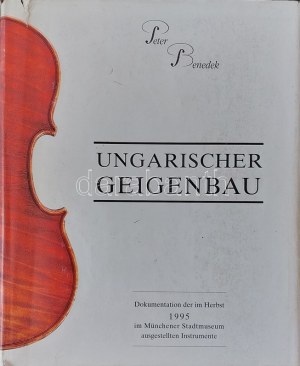 Benedek, Peter: Ungarischer Geigenbau (Liutai d'Ungheria)...