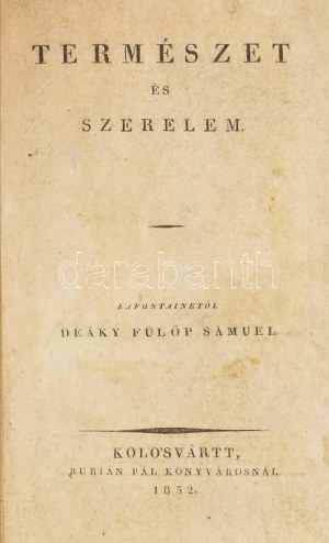 Lafontaine, (August Heinrich Julius): Természet és szerelem. ~Déáky Fülöp Sámuel. Kolo'svártt, 1852. Burián Pál. (2...