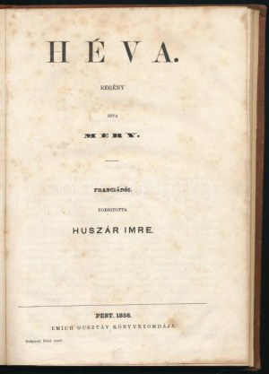 [Méry, Joseph (1797-1866)] Méry: Héva. Regény. Ford.: Huszár Imre. Pest, 1858, Emich Gusztáv, 48+1 s. Korabeli kopott...