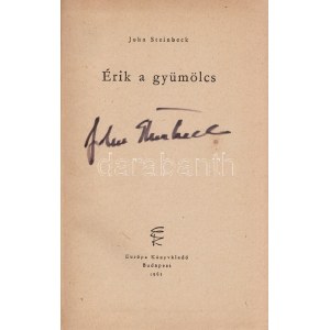 Steinbeck, John : Érik a gyümölcs. (John Steinbeck által aláírt példány.) Fordította és az utószót írta Benedek Marcell...