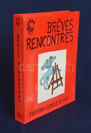 Jean Effel: Breves rencontres. (Számozott példány, Jean Effel aláírt, számozott színes kőnyomatával) Paris, (1974)...