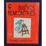 Jean Effel: Breves rencontres. (Számozott példány, Jean Effel aláírt, számozott színes kőnyomatával) Paris, (1974)...