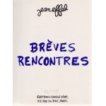 Jean Effel: Breves rencontres. (Számozott példány, Jean Effel aláírt, számozott színes kőnyomatával) Paris, (1974)....