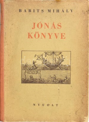 Babits Miklós: Jónás könyve. Első kiadás! Számozott (151./1000), a szerző, Babits Mihály (1883-1941....