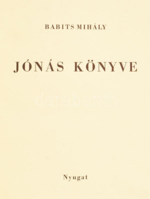 Babits Miklós : Jónás könyve. Első kiadás ! Számozott (151./1000), a szerző, Babits Mihály (1883-1941...